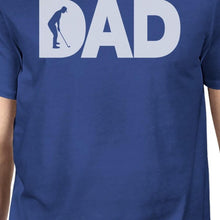 Load image into Gallery viewer, Dad Golf Mens Blue Cute Graphic Tee Unique Dad