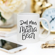 Load image into Gallery viewer, Mom Coffee Cup, Don't Mess With Mama Bear, Gifts