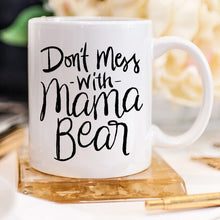 Load image into Gallery viewer, Mom Coffee Cup, Don't Mess With Mama Bear, Gifts