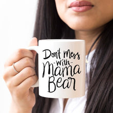 Load image into Gallery viewer, Mom Coffee Cup, Don't Mess With Mama Bear, Gifts