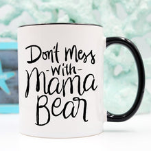 Load image into Gallery viewer, Mom Coffee Cup, Don't Mess With Mama Bear, Gifts